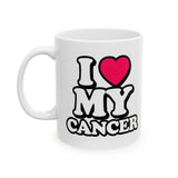 I LOVE MY CANCER MUG