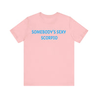 SOMEBODYS SEXY SCORPIO T SHIRT