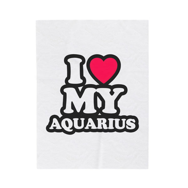 I LOVE MY AQUARIUS VELVETEEN PLUSH BLANKET