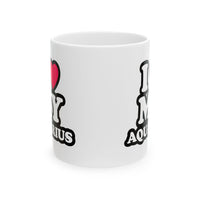 I LOVE MY AQUARIUS MUG