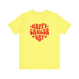 HAPPY CANCER DAY T SHIRT