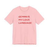 GEMINI IS MY LOVE LANGUAGE T SHIRT