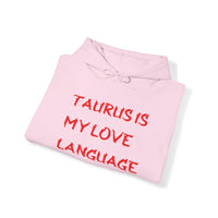 TAURUS IS MY LOVE LANGUAGE HOODIE