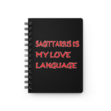 SAGITTARIUS IS MY LOVE LANGUAGE SPIRAL BOUND JOURNAL