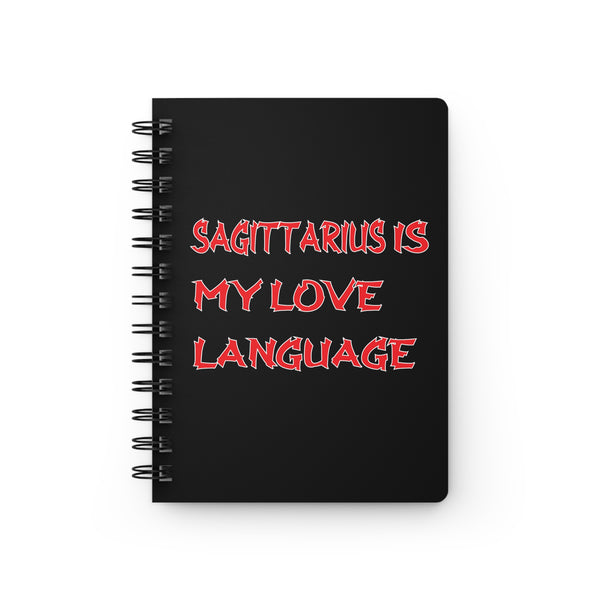 SAGITTARIUS IS MY LOVE LANGUAGE SPIRAL BOUND JOURNAL