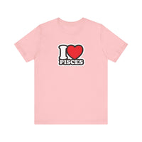 I LOVE PISCES T SHIRT