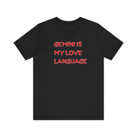 GEMINI IS MY LOVE LANGUAGE T SHIRT