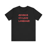 GEMINI IS MY LOVE LANGUAGE T SHIRT