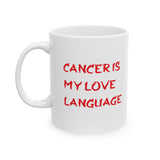 CANCER IS MY LOVE LANGUAGE MUG