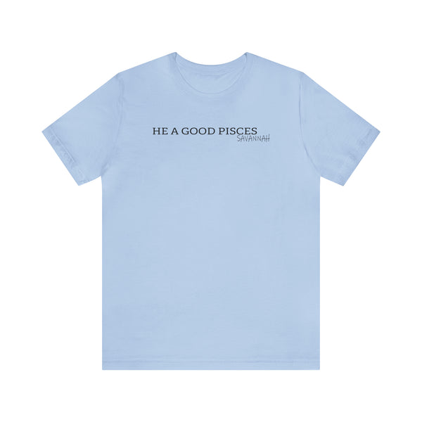 HE A GOOD PISCES SAVANNAH T SHIRT