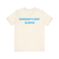 SOMEBODYS SEXY SCORPIO T SHIRT