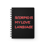 SCORPIO IS MY LOVE LANGUAGE SPIRAL BOUND JOURNAL