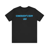 SOMEBODYS SEXY LEO T SHIRT