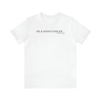 HE A GOOD CANCER SAVANNAH T SHIRT