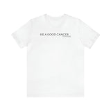 HE A GOOD CANCER SAVANNAH T SHIRT