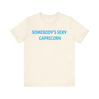 SOMEBODYS SEXY CAPRICORN T SHIRT