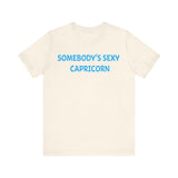 SOMEBODYS SEXY CAPRICORN T SHIRT