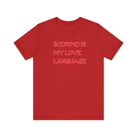 SCORPIO IS MY LOVE LANGUAGE T SHIRT