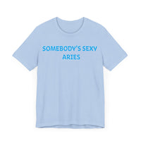 SOMEBODYS SEXY ARIES T SHIRT