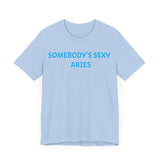 SOMEBODYS SEXY ARIES T SHIRT