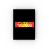 WARNING!! TAURUS HARD BACKED JOURNAL