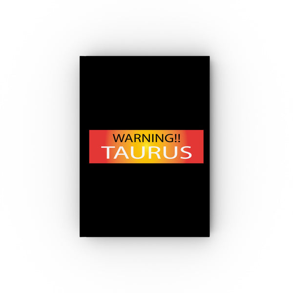 WARNING!! TAURUS HARD BACKED JOURNAL