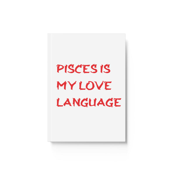 PISCES IS MY LOVE LANGUAGE HARD BACKED JOURNAL