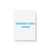 SOMEBODYS SEXY CANCER HARD BACKED JOURNAL