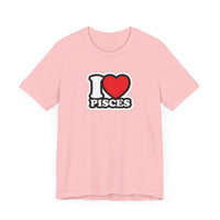 I LOVE PISCES T SHIRT