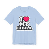 I LOVE MY LIBRA T SHIRT