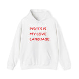 PISCES IS MY LOVE LANGUAGE HOODIE