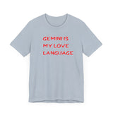 GEMINI IS MY LOVE LANGUAGE T SHIRT