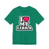 I LOVE MY LIBRA T SHIRT