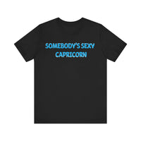 SOMEBODYS SEXY CAPRICORN T SHIRT