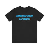 SOMEBODYS SEXY CAPRICORN T SHIRT