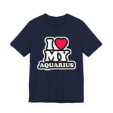 I LOVE MY AQUARIUS T SHIRT