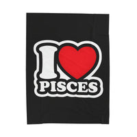 I LOVE PISCES VELVETEEN PLUSH BLANKET