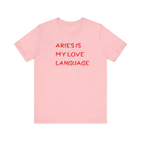 ARIES IS MY LOVE LANGUAGE T SHIRT