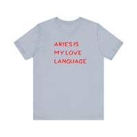 ARIES IS MY LOVE LANGUAGE T SHIRT