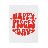 HAPPY PISCES DAY VELVETEEN PLUSH BLANKET