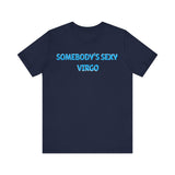 SOMEBODYS SEXY VIRGO T SHIRT