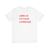 LIBRA IS MY LOVE LANGUAGE T SHIRT