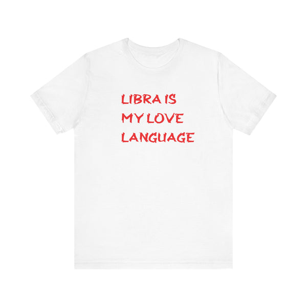 LIBRA IS MY LOVE LANGUAGE T SHIRT