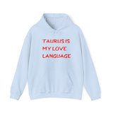 TAURUS IS MY LOVE LANGUAGE HOODIE