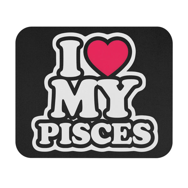 I LOVE MY PISCES MOUSEPAD (Rectangle)