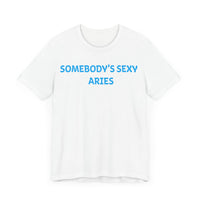 SOMEBODYS SEXY ARIES T SHIRT