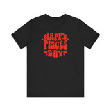 HAPPY PISCES DAY T SHIRT