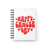 HAPPY CANCER DAY SPIRAL BOUND JOURNAL