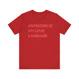 CAPRICORN IS MY LOVE LANGUAGE T SHIRT