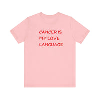 CANCER IS MY LOVE LANGUAGE T SHIRT